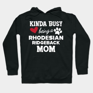 Rhodesian Ridgeback Dog - Kinda busy being a rhodesian ridgeback mom Hoodie